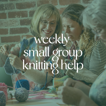 Weekly Knitting Help - Small Group 1