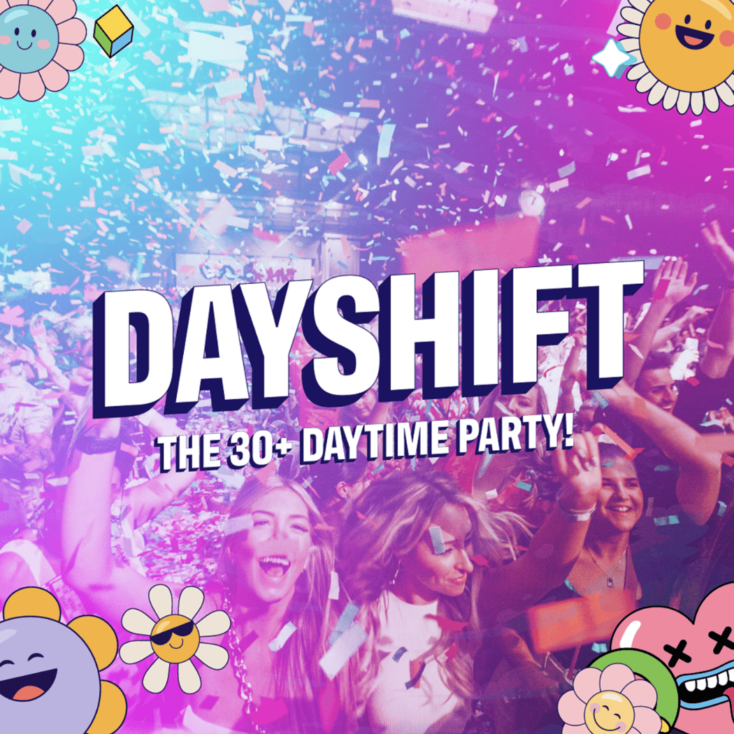 DAYSHIFT - The 30+ Daytime Party! 1