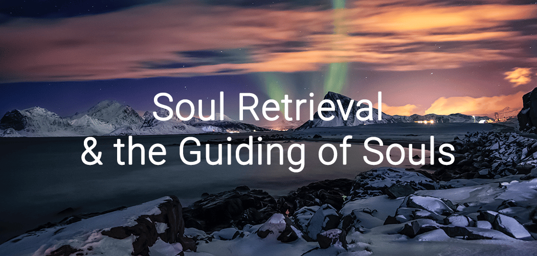 Soul Retrieval & the Guiding of Souls 1