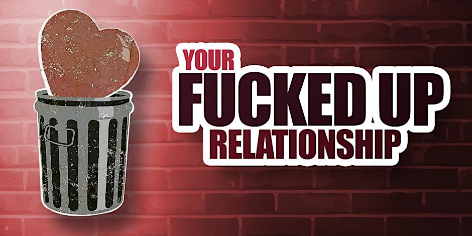Your Fucked Up Relationship 1