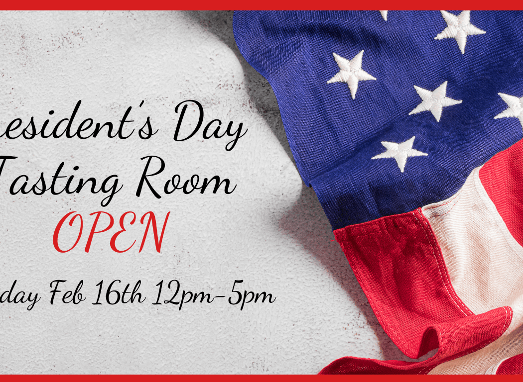 President's Day - Tasting Room OPEN 1