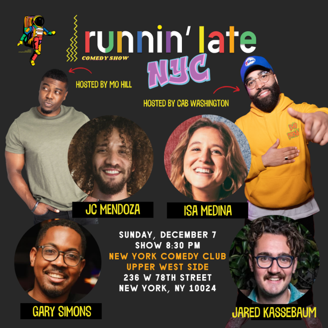 Runnin Late ft: Gary Simons, JC Mendoza, Colin Cab Washington, Isa Medina, Jared Kassebaum, Mo Hill 1