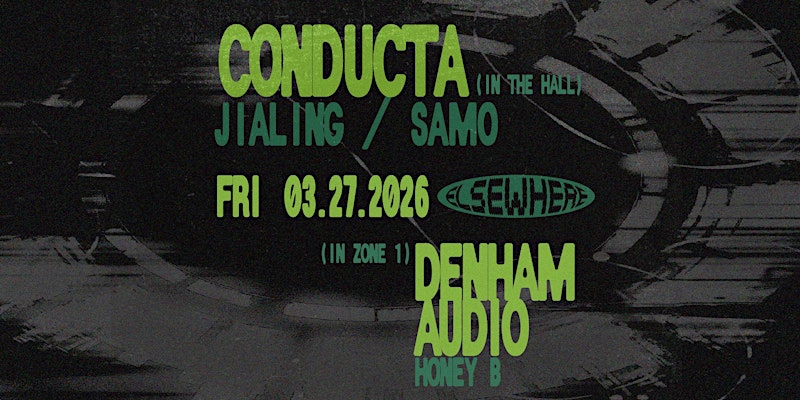 Conducta & Friends w/ JIALING, Samo, Denham Audio, HONEY B 1