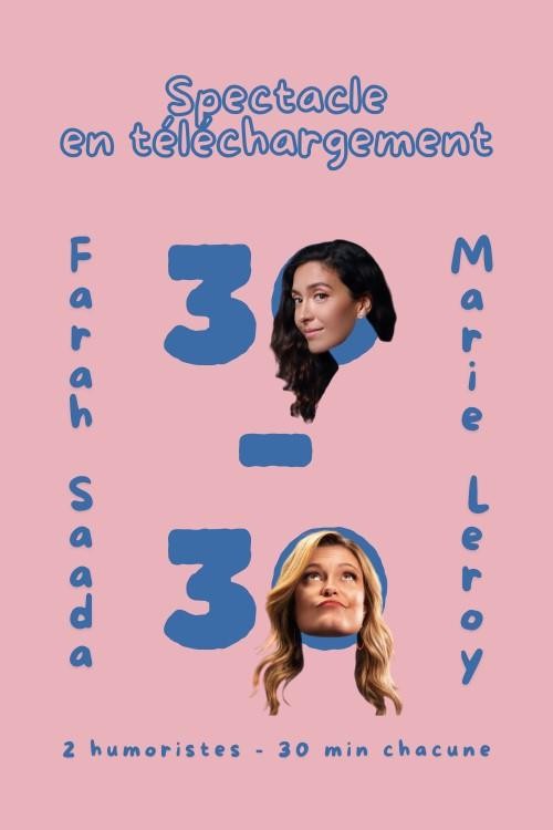 Marie Leroy / Farah Saada 30-30 : Spectacle en téléchargement 1