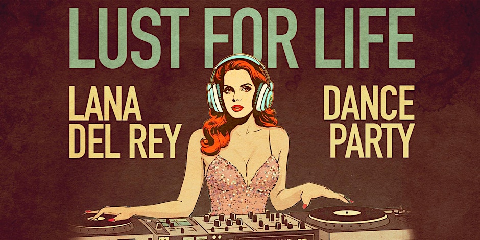 Lust for Life: Lana Del Rey Dance Party 1