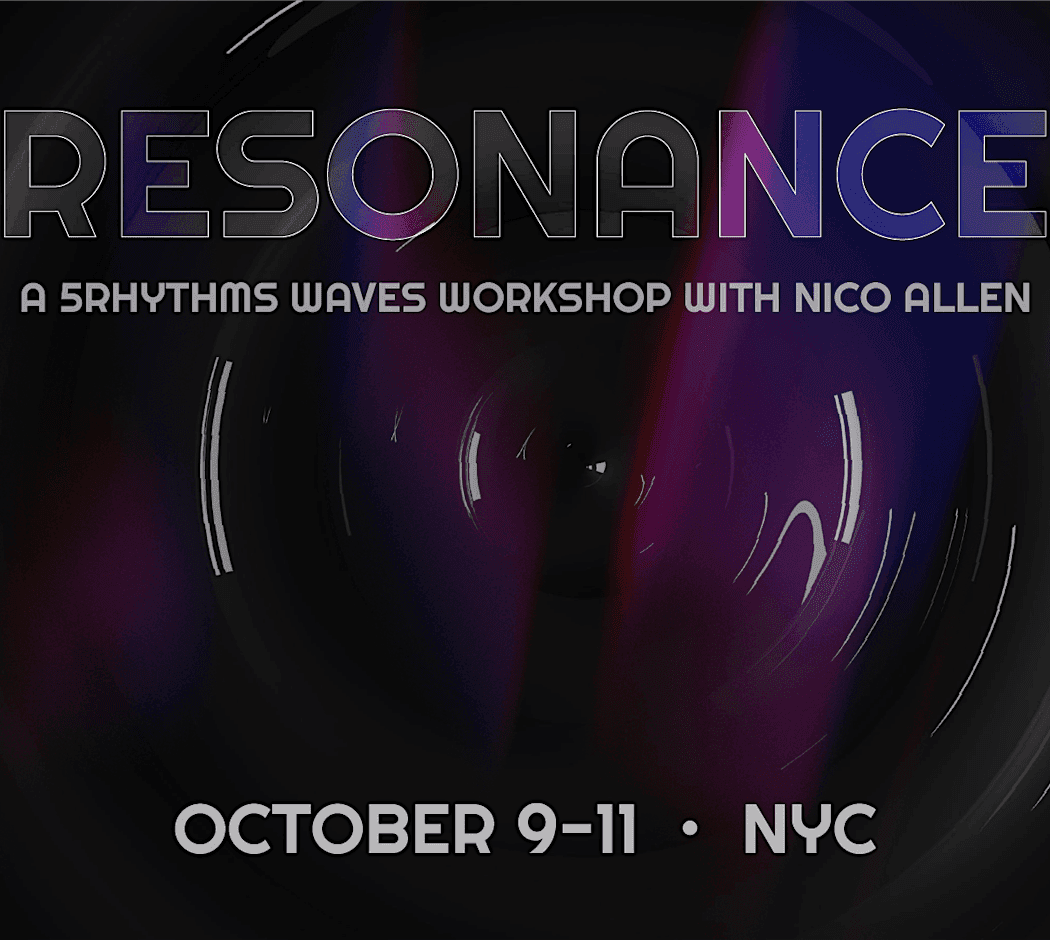 Resonance: A 5Rhythms® Waves Workshop with Nico Allen 2