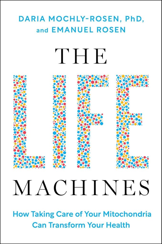 The Life Machines: How Taking Care of Your Mitochondria Can Transform Your Health 1