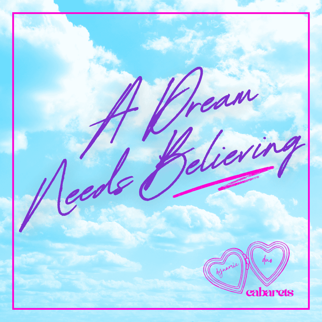 A Dream Needs Believing 1