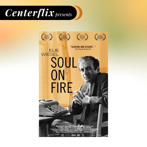 Centerflix presents: Elie Wiesel: Soul on Fire 1