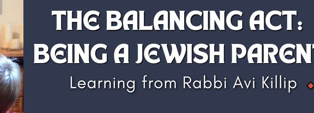 Project Zug: The Balancing Act: Being a Jewish Parent 1