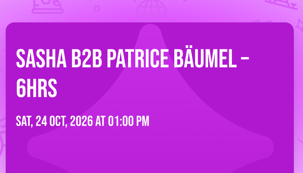 Sasha b2b Patrice Bäumel – 6hrs 3