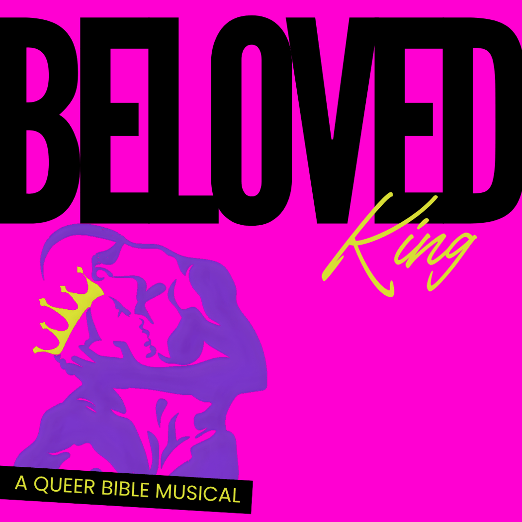 Beloved King: A Queer Bible Musical 1