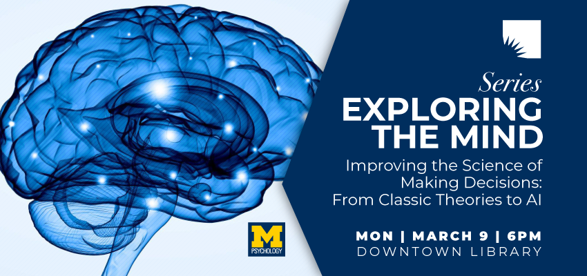 Exploring the Mind | Improving the Science of Making Decisions: From Classic Theories to AI 1
