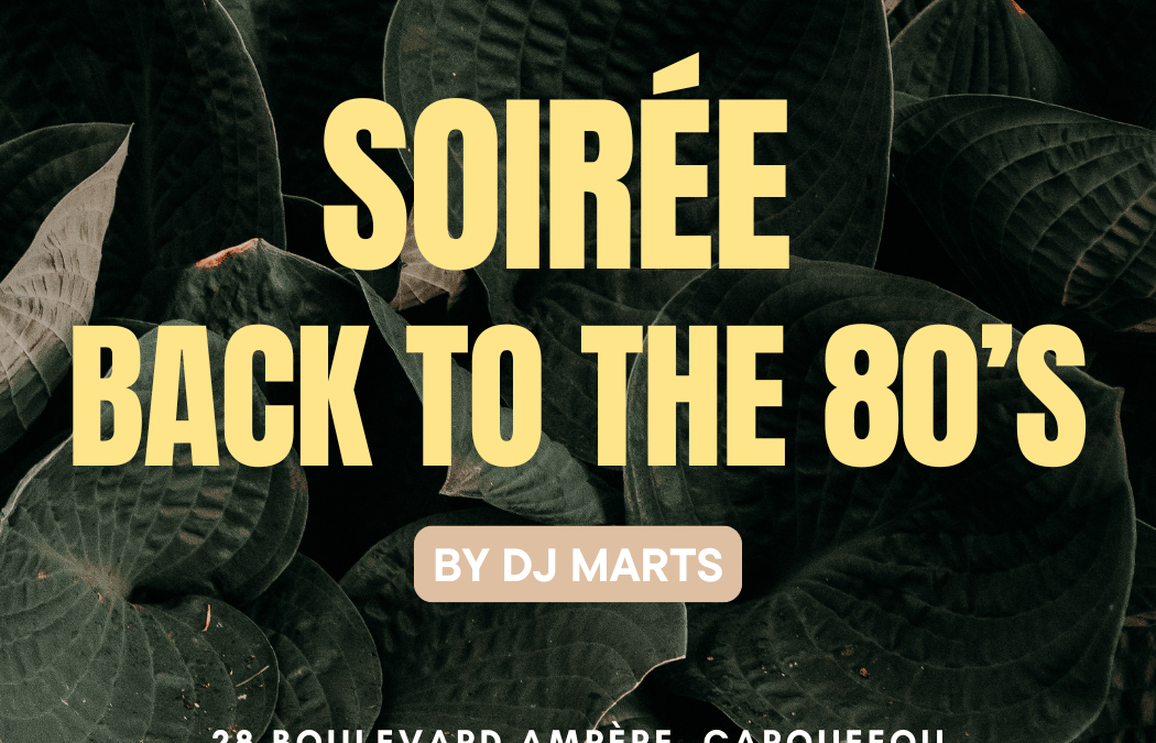 Soirée Back to 80’s by DJ Marts 1