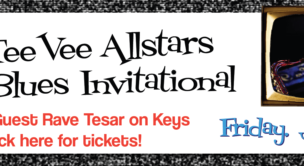 The NEW TeeVee Allstars Blues Invitational 1
