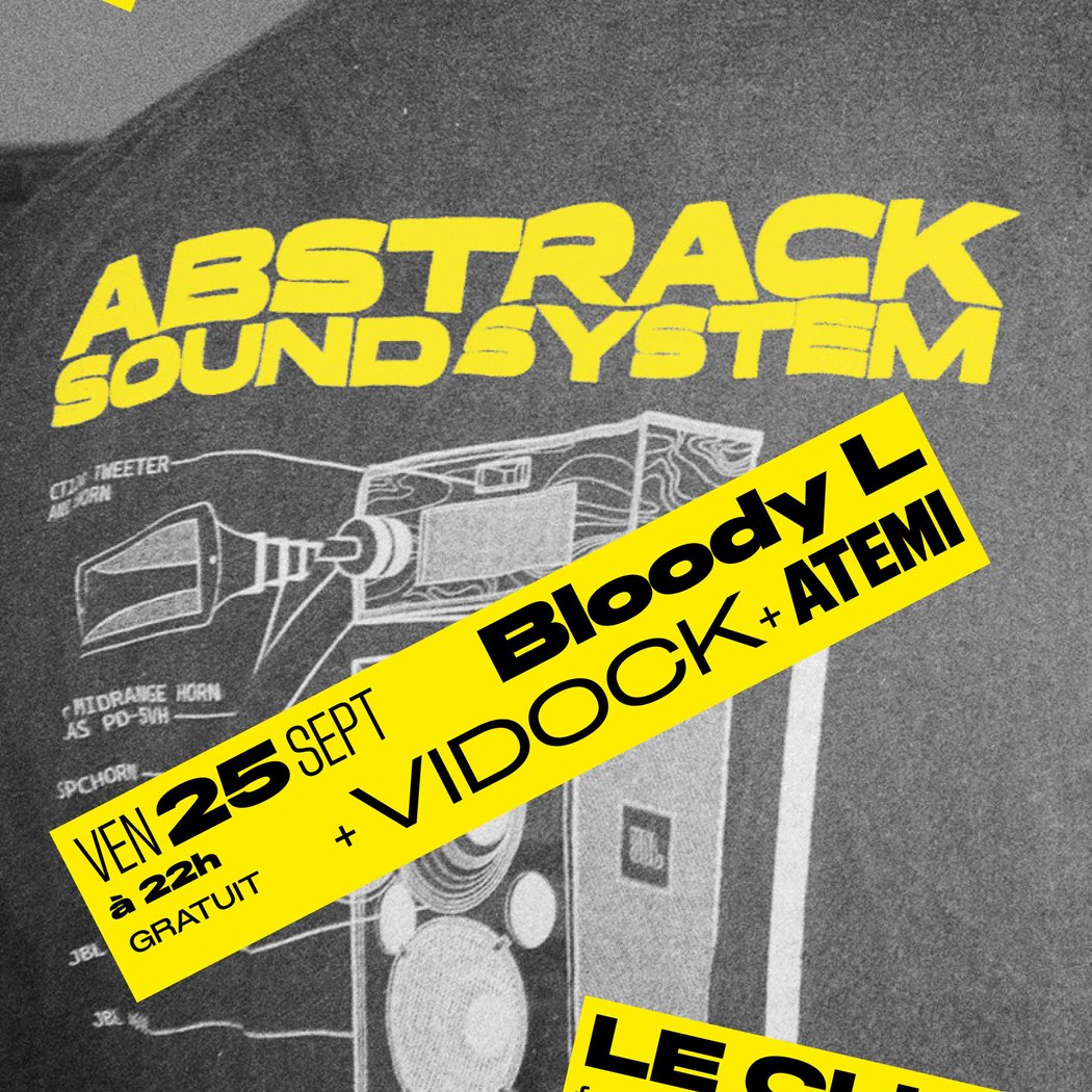 Abstrack Sound System : Bloody L + Vidock + Atemi 1