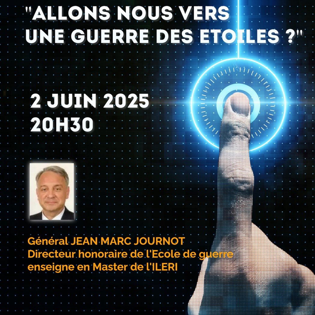 Conférence du Général Jean-Marc JOURNOT: ALLONS-NOUS VERS UNE GUERRE DES ETOILES 1