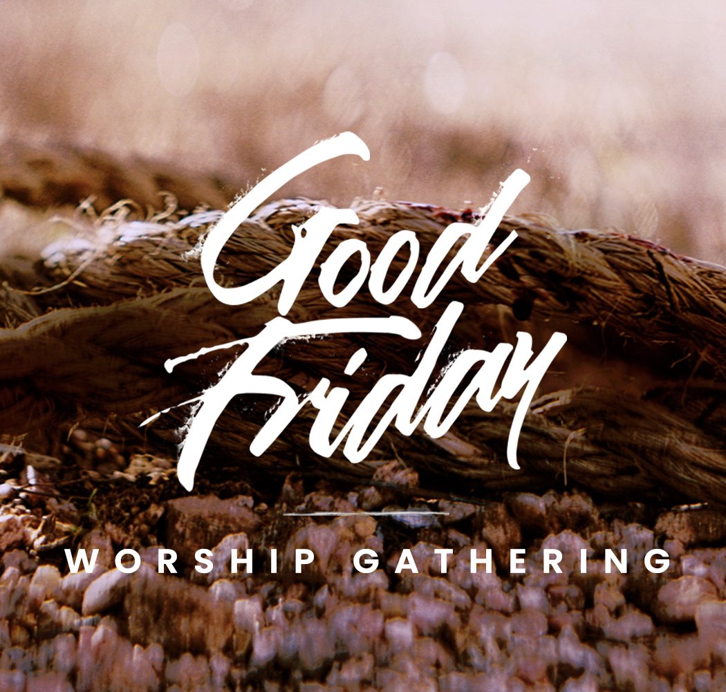 Good Friday Worship Gathering 1