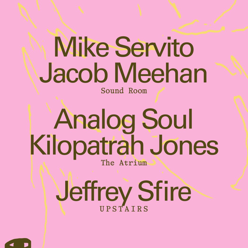 Mike Servito + Jacob Meehan / Analog Soul + Kilopatrah Jones / Jeffrey Sfire 1