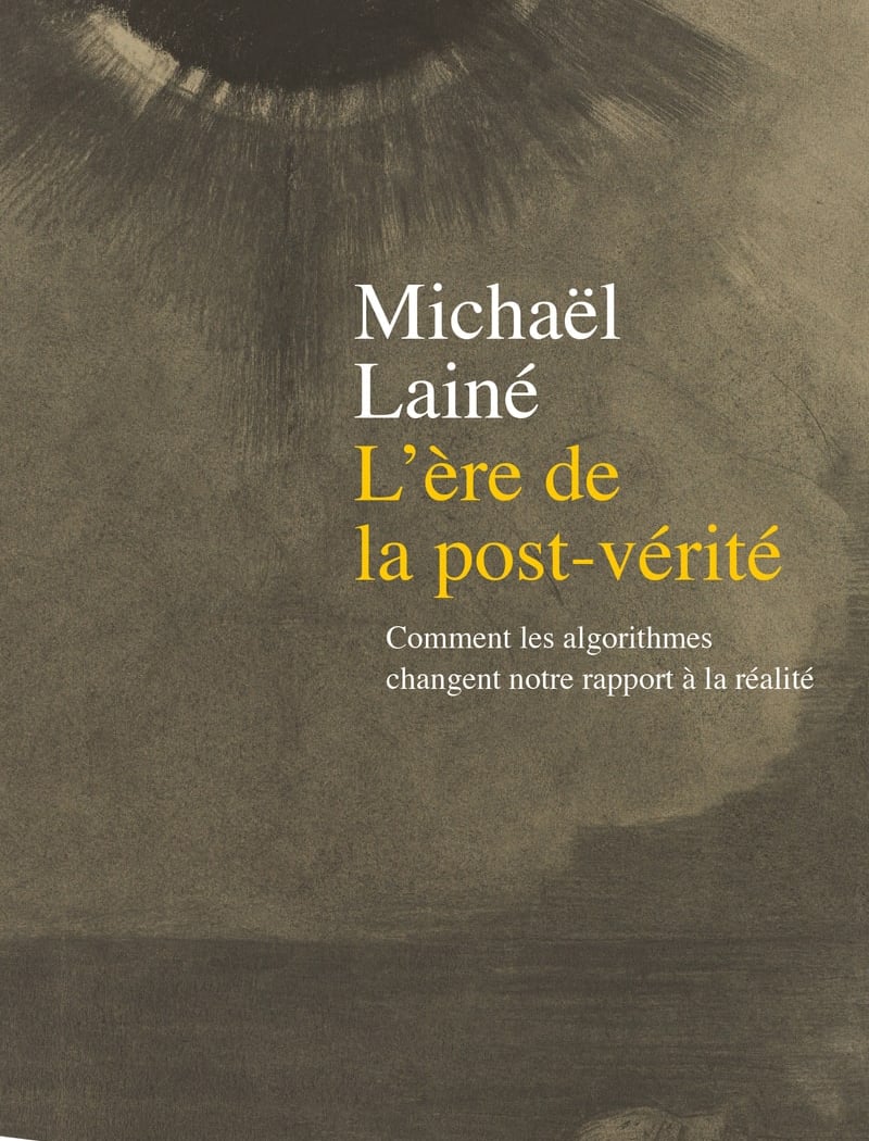 Lancement de L'Ere de la post-vérité de Michael Lainé 1