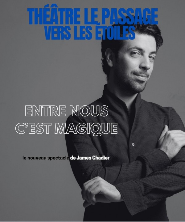 James Chadier : Entre nous, c’est magique 1