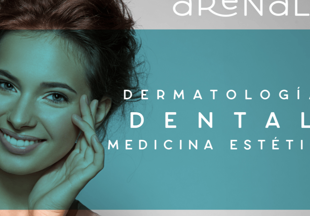 CLÍNICA ARENAL DENTAL, MEDICINA ESTÉTICA y DERMATOLOGÍA 1