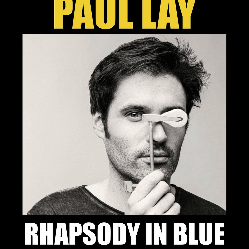 PAUL LAY - RHAPSODY IN BLUE … MAIS PAS QUE 1