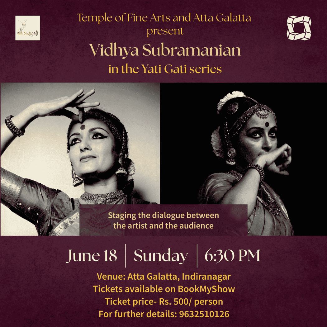 Yati Gati - Temple of Fine Arts and Atta Galatta presents Vidhya Subramanian 1