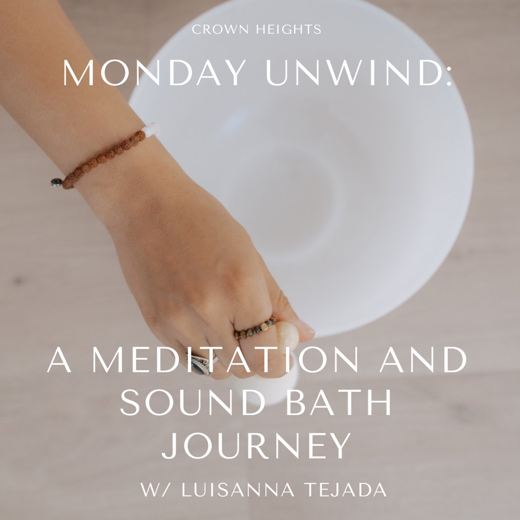 Monday Unwind: A Meditation & Sound Bath Journey with Luisanna Tejada 1