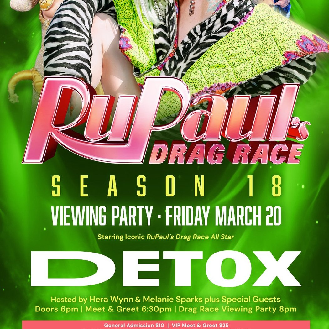 Rupaul's Drag Race Season 18 Viewing Party with DETOX 1