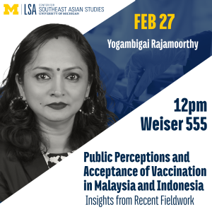 CSEAS Friday Lecture Series | Public Perceptions and Acceptance of Vaccination in Malaysia and Indonesia: Insights from Recent Fieldwork 1