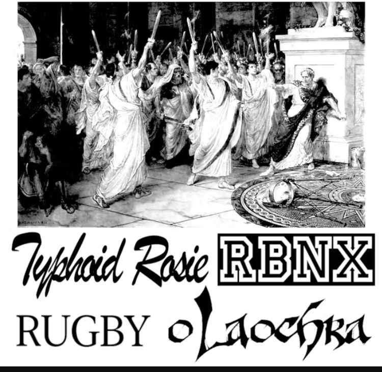 LIVE SHOW! O'Laochra, RBNX, Rugby, Typhoid Rosie 1