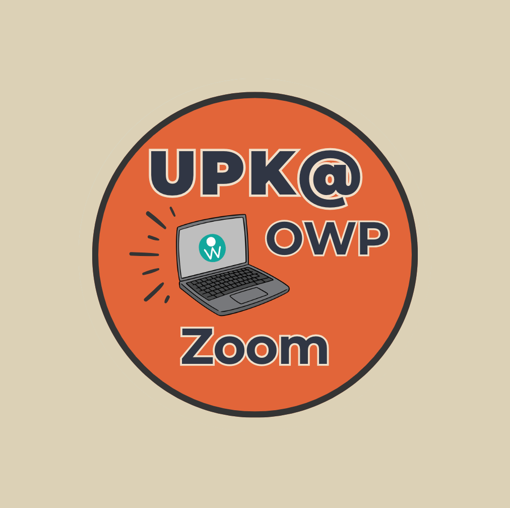 UPK @ OWP Zoom Sessions 1