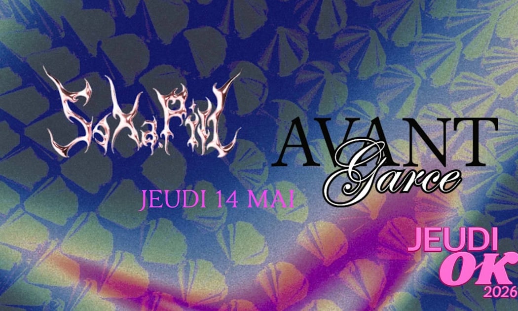 Jeudi OK : Avant-Garce + S3x.A.Pill 1