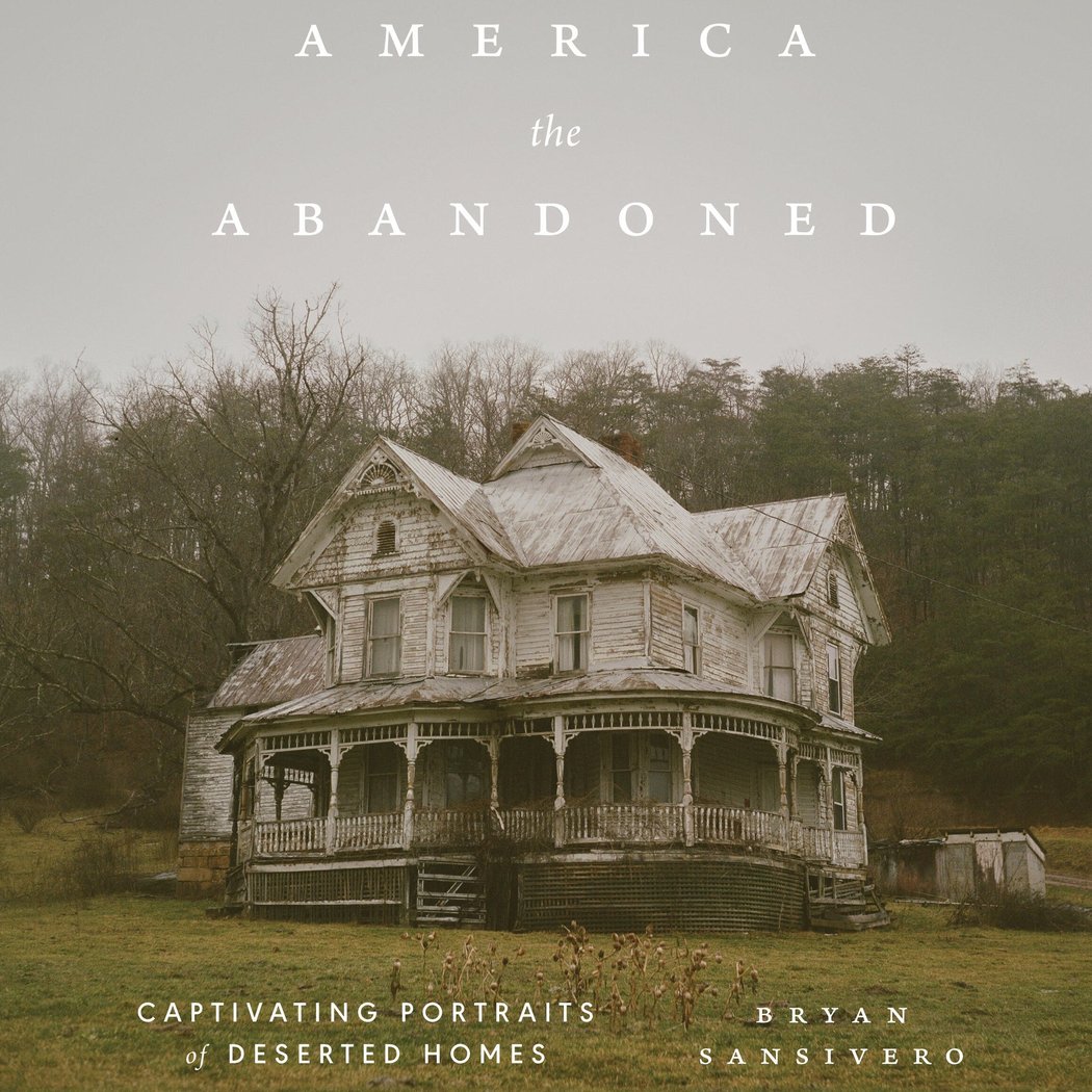 A Journey Inside Abandoned Houses Across America with Bryan Sansivero 1