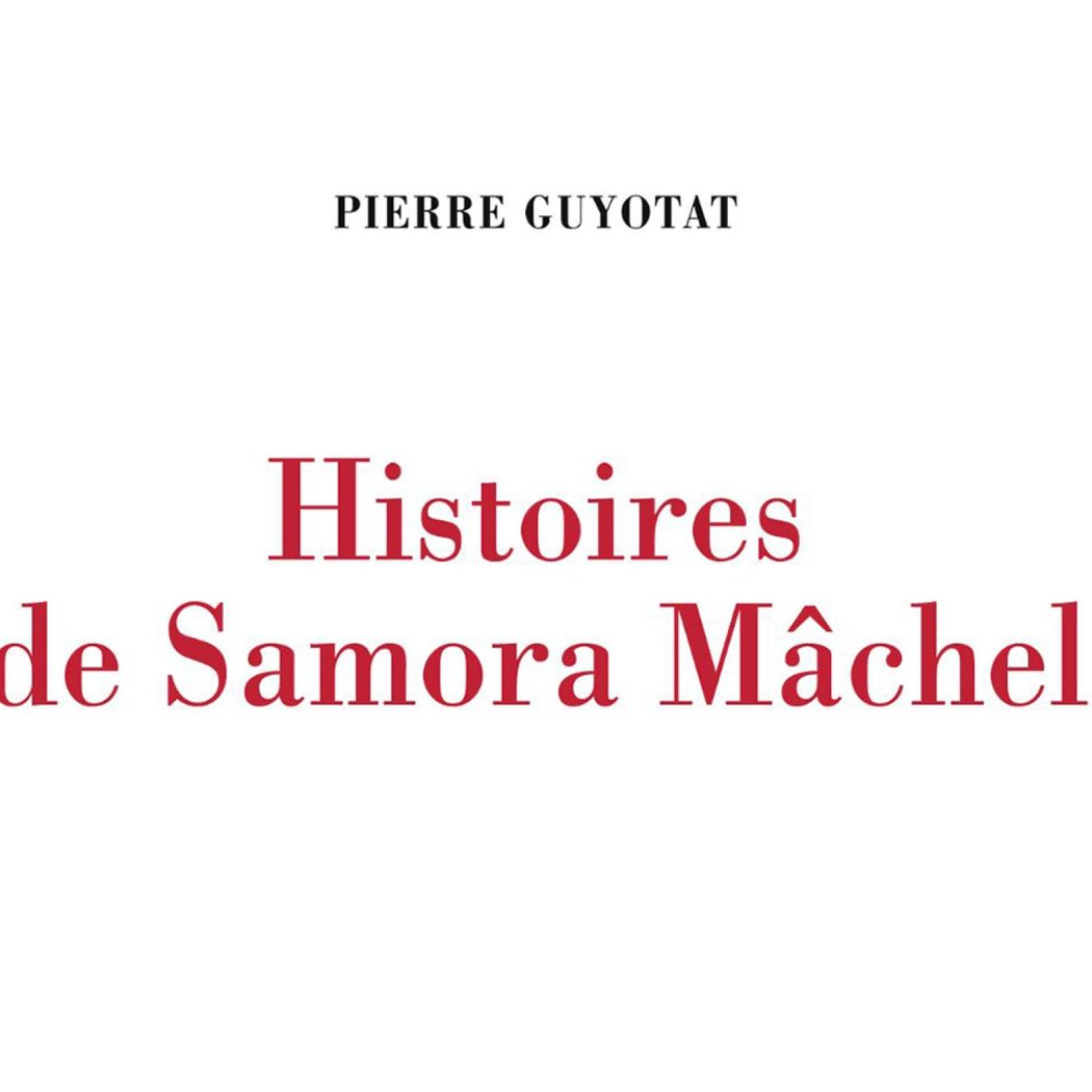 Lecture d'Histoires de Samora Mâchel de Pierre Guyotat 1