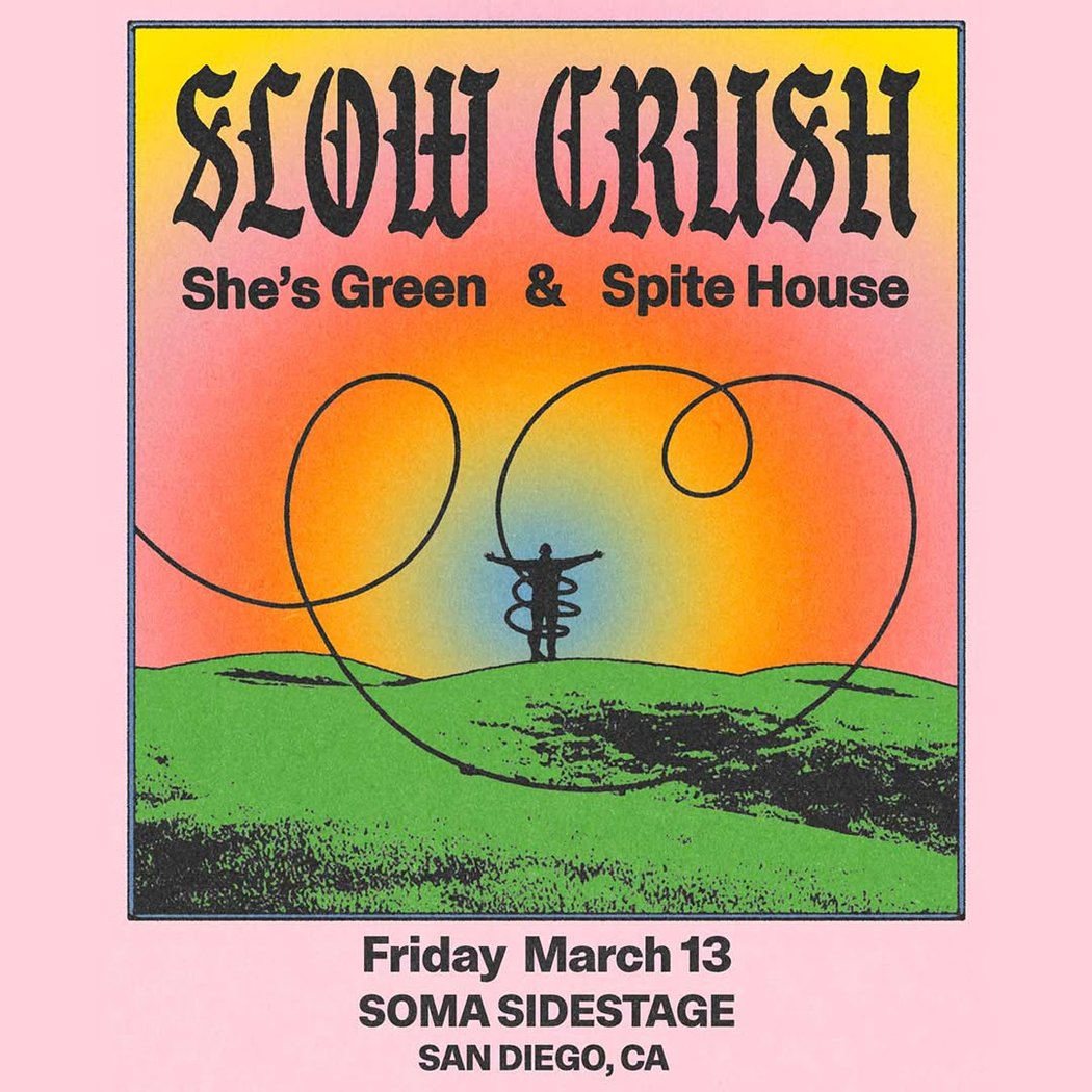 Slow Crush with She's Green & Spite House 1