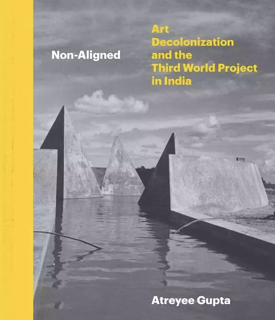 Non-Aligned: Art, Decolonization, and the Third World Project in India 3