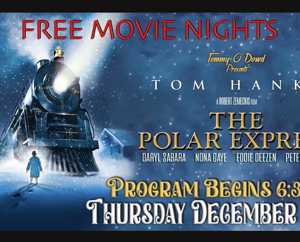 FREE Movie NIGHT - Our Annual Polar Express Event sponsored by Tommy O'Dowd 1