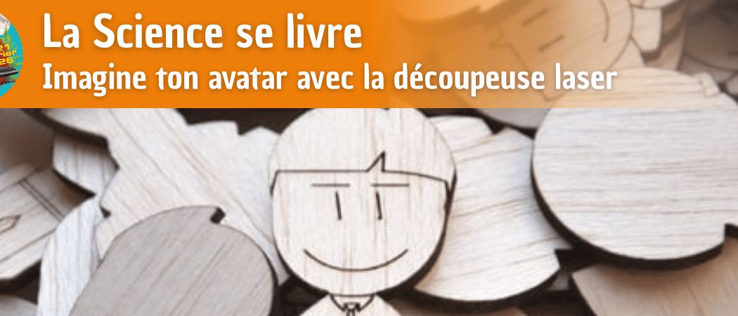Imagine ton avatar à découper au laser 1