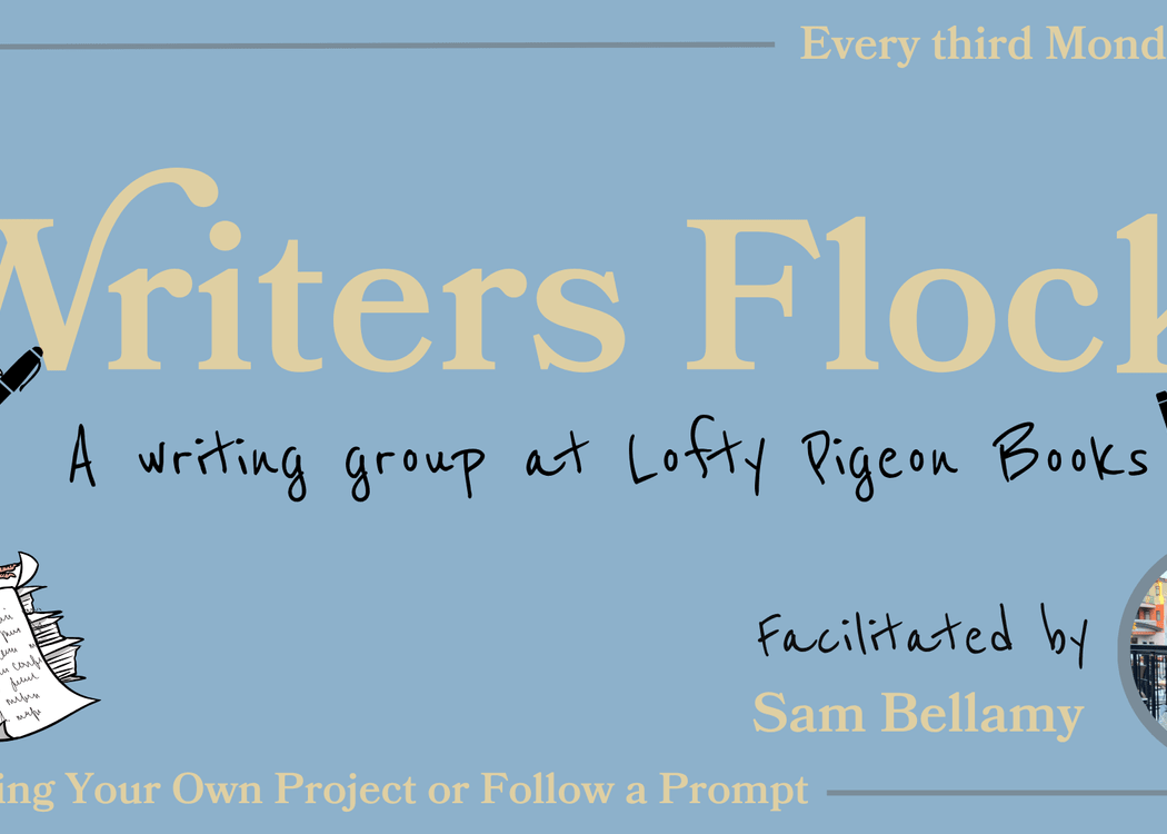 Writers Flock: A Writing Group at Lofty Pigeon Books, facilitated by Sam Bellamy 1