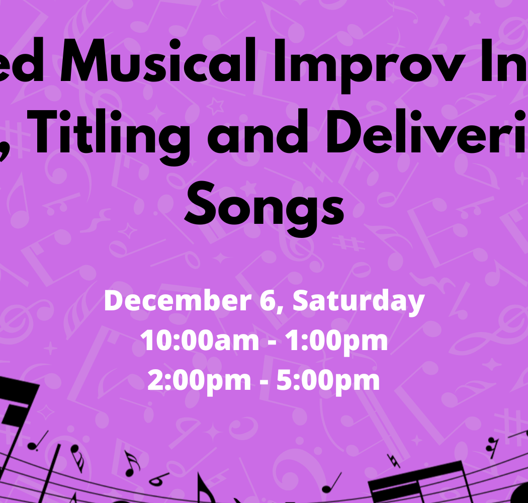 Advanced Musical Improv Intensive: Earning, Titling and Delivering Your Songs 1