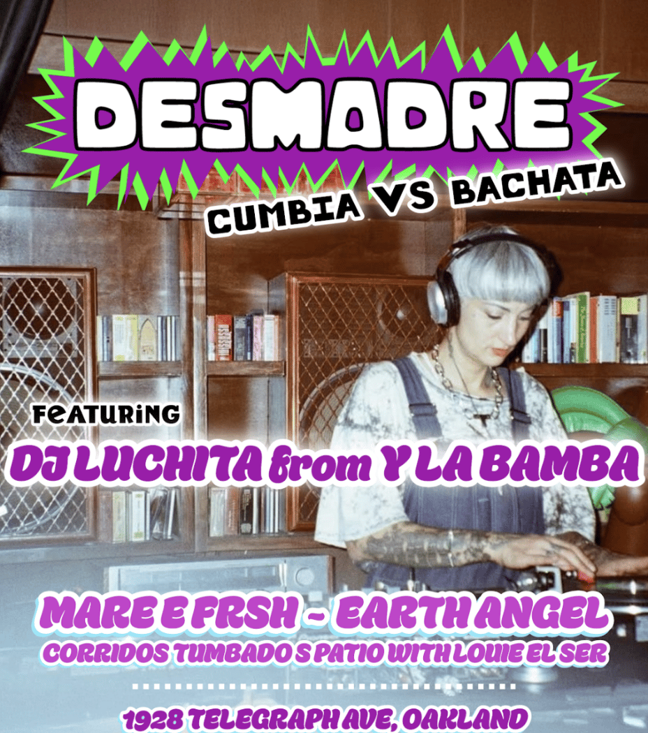 DESMADRE: Cumbia vs. Bachata Ed. w/ DJ Luchita (Y La Bamba) + Mare E. Fresh + Earth Angel 1