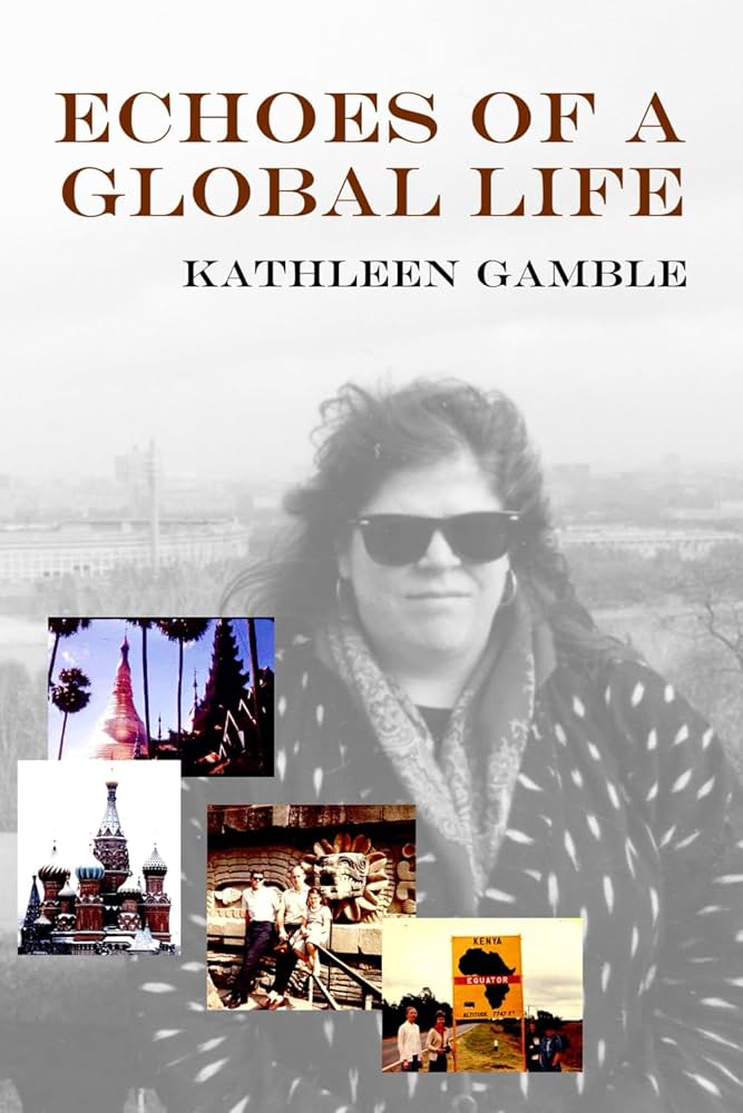 Kathleen Gamble presents Echoes of a Global Life 1