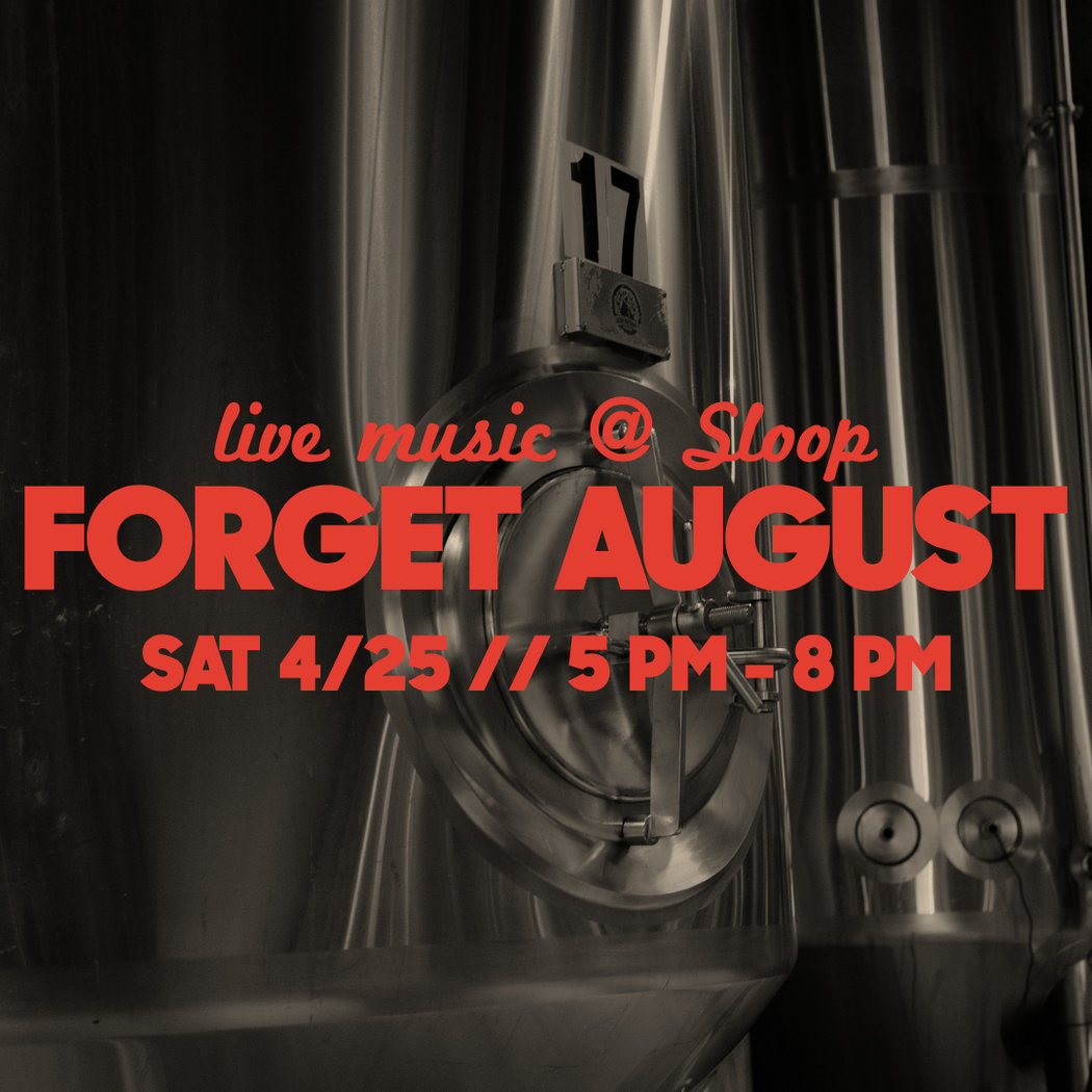 Forget August // Live Music @ Sloop 1