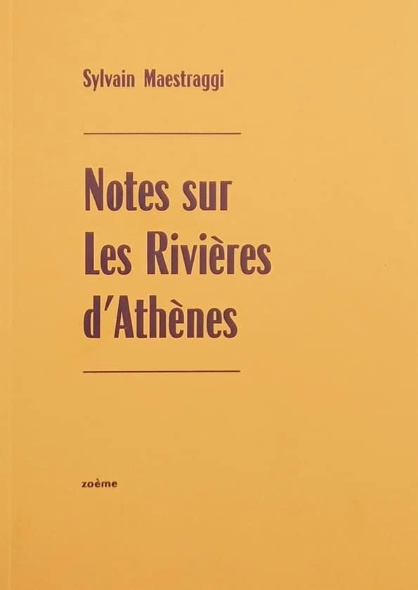 Sylvain Maestraggi - Notes sur les rivières d'Athènes 1