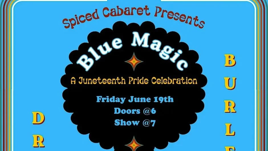 Spiced Cabaret: Blue Magic || A Juneteenth Pride Drag & Burlesque Show 1