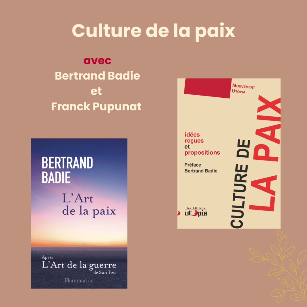 Pour une culture de la paix - Rencontre avec Bertrand Badie et Franck Pupunat 1