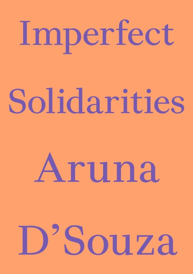 Aruna D’Souza: Imperfect Solidarities 1