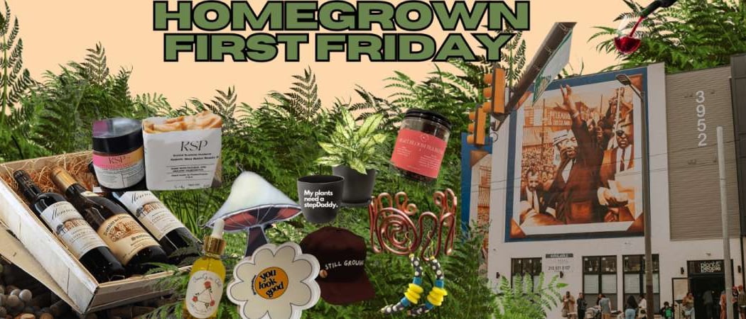Philly Homegrown First Fridays